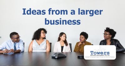 Ideas from a larger business