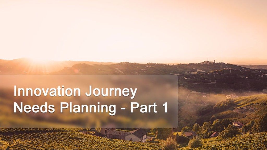 INNOVATION JOURNEY NEEDS PLANNING – PART 1