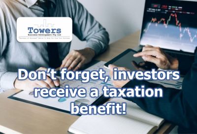 Don’t forget, investors receive a taxation benefit!
