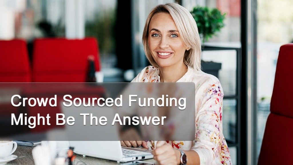 Crowd Sourced Funding Might Be The Answer